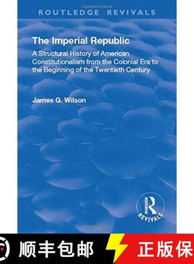【3-4周达】The Imperial Republic: A Structural History of American Constitutionalism from the Colonia... [9781138727861]