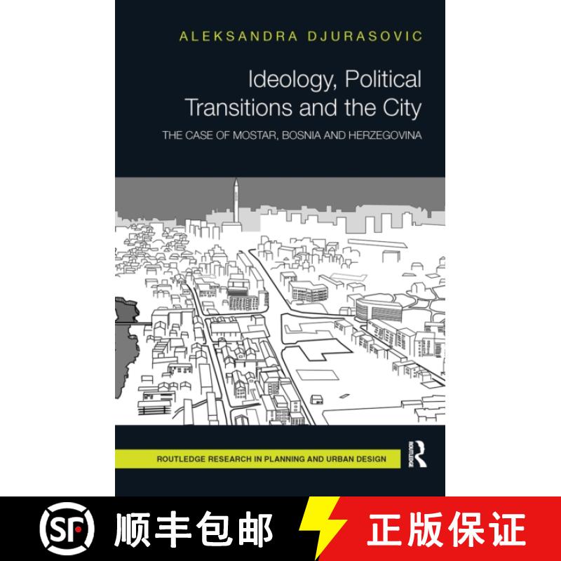 【3-4周达】Ideology, Political Transitions and the City: The Case of Mostar, Bosnia and Herzegovina [9781032925196]