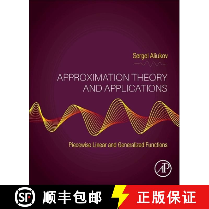 【3-4周达】Approximation Theory and Applications: Piecewise Linear and Generalized Functions [9780443291418]
