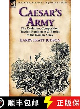 【3-4周达】Caesar's Army: the Evolution, Composition, Tactics, Equipment & Battles of the Roman Army [9780857065742]