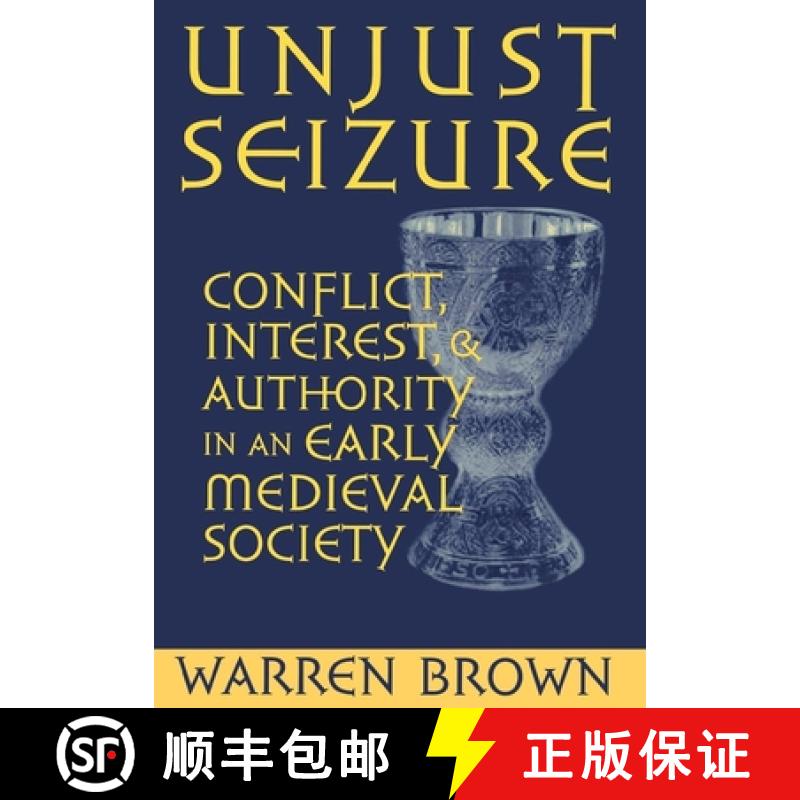 【3-4周达】Unjust Seizure: Conflict, Interest, and Authority in an Early Medieval Society [9780801437908]