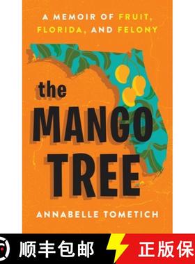 【3-4周达】The Mango Tree : A Memoir of Fruit, Florida, and Felony: A Memoir of Fruit, Florida, and F... [9780316540322]