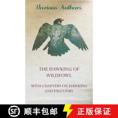 【3-4周达】The Hawking of Wildfowl - With Chapters on Hawking and Falconry [9781447432302]