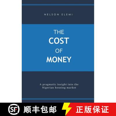 【3-4周达】The Cost of Money: A Pragmatic Insight into the Nigerian Housing Market [9781329573123]