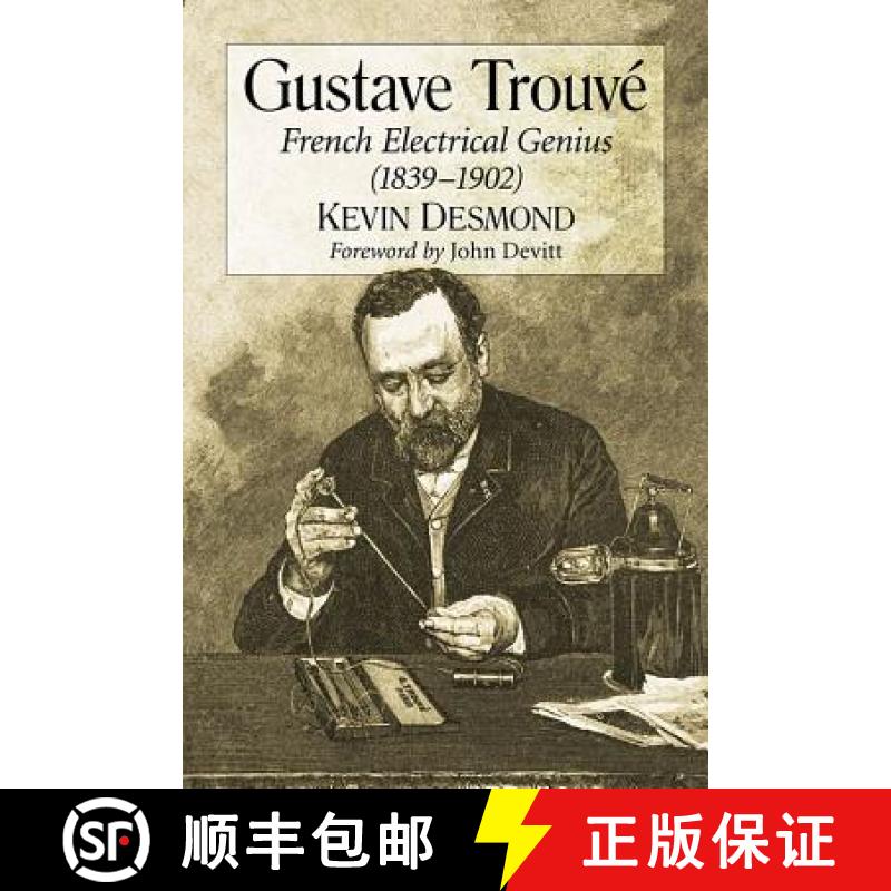 【2-3周达】Gustave Trouve : French Electrical Genius (1839-1902) [9780786497096]