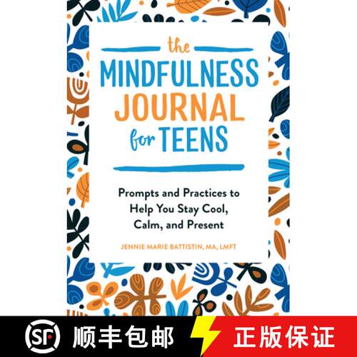 【3-4周达】The Mindfulness Journal for Teens: Prompts and Practices to Help You Stay Cool, Calm, and ... [9781646112838]
