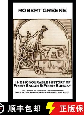 预订 Robert Greene - The Honourable History of Friar Bacon & Friar Bungay: 'Why looks my lord like to... [9781787805033]
