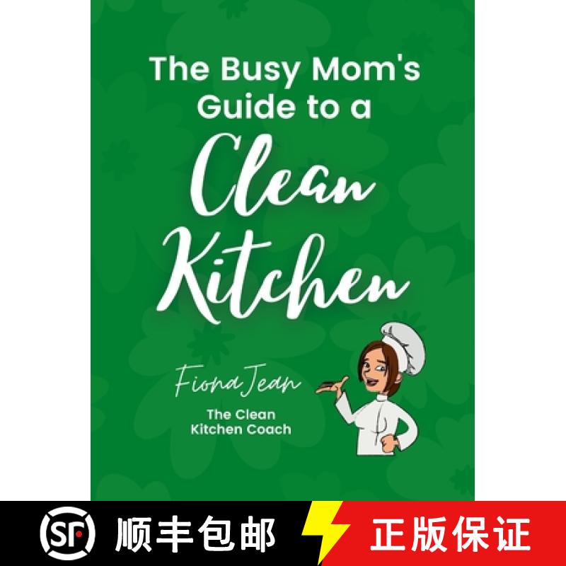【3-4周达】The Busy Moms Guide to a Clean Kitchen [9781312830998]