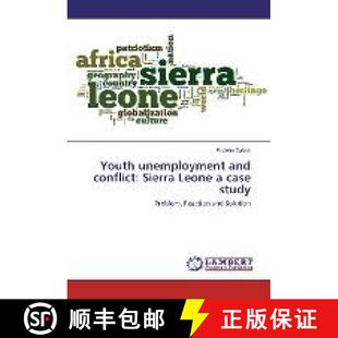 预订 Youth unemployment and conflict: Sierra Leone a case study [9783330058118]
