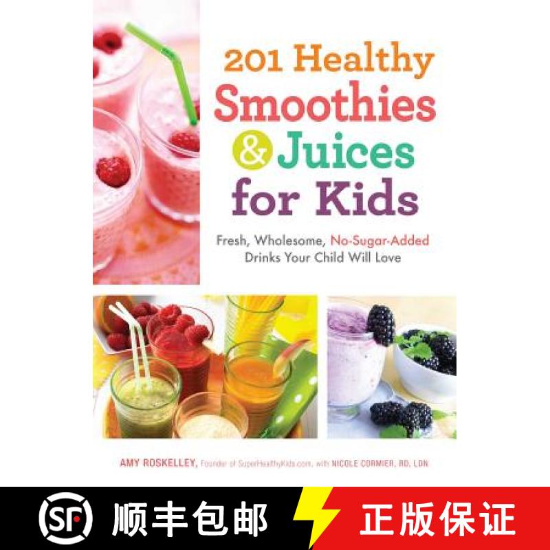 【3-4周达】201 Healthy Smoothies & Juices for Kids: Fresh, Wholesome, No-Sugar-Added Drinks Your Chil... [9781440533648]