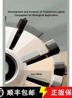 【3-4周达】Development and Analysis of Tricarbonyl Ligand Conjugates for Biological Application [9798230115151]
