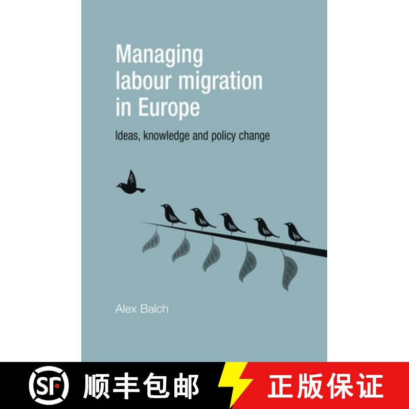 【2-3周达】Managing labour migration in Europe : Ideas, knowledge and policy change [9780719080722]
