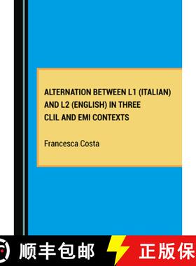 预订 Alternation Between L1 (Italian) and L2 (English) in Three CLIL and EMI Contexts [9781527567825]