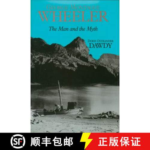【3-4周达】精装 George Montague Wheeler – The Man and the Myth [9780804009737]