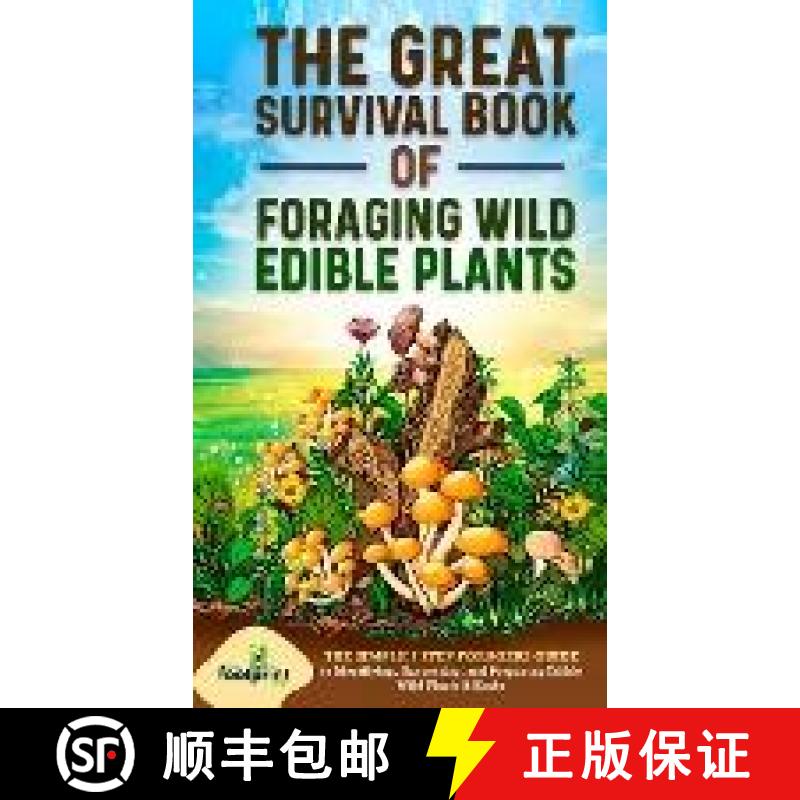 【3-4周达】Great Survival Book of Foraging Wild Edible Plants: The Simple 7 Step Foragers Guide to Id... [9781804210185]