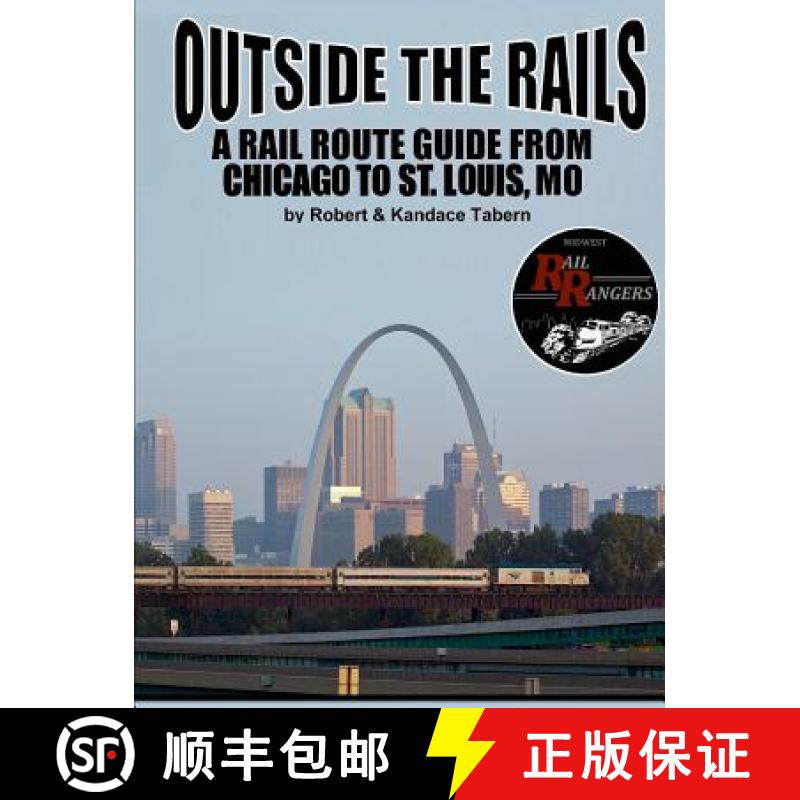 【3-4周达】Outside the Rails: A Rail Route Guide from Chicago to St. Louis, MO [9781329666719]