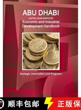 【3-4周达】Abu Dhabi (United Arab Emirates) Economic and Industrial Development Handbook - Strategic ... [9781433000010]
