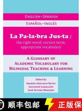 【3-4周达】La Palabra Justa: An English-Spanish / Espanol-Ingles Glossary of Academic Vocabulary for ... [9780984731725]