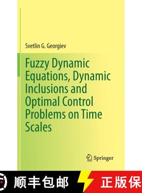 【3-4周达】Fuzzy Dynamic Equations, Dynamic Inclusions, and Optimal Control Problems on Time Scales [9783030761318]