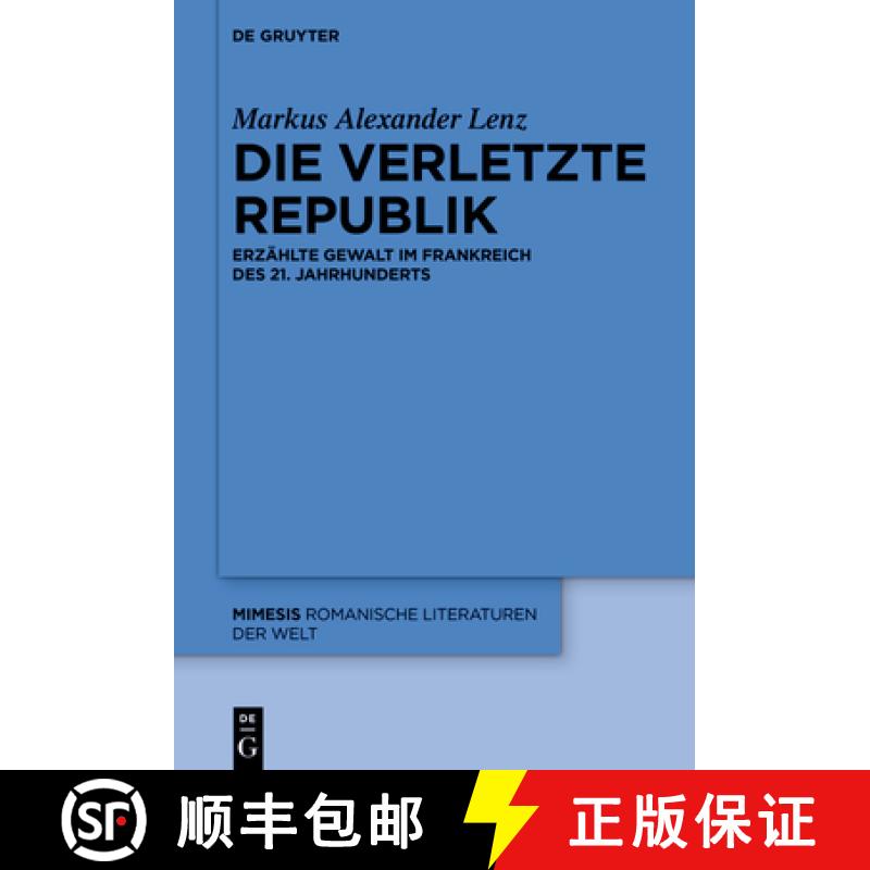 【2-3周达】Die Verletzte Republik: Erzählte Gewalt Im Frankreich Des 21. Jahrhunderts (2010-2020) [9783110799552]