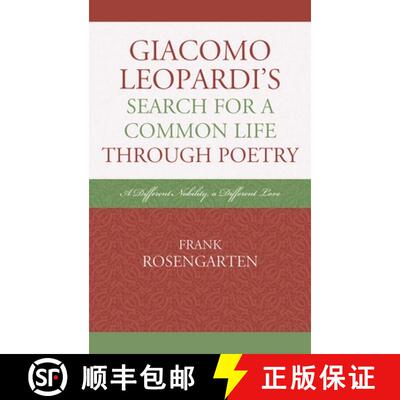 【3-4周达】Giacomo Leopardi's Search For A Common Life Through Poetry : A Different Nobility, A Diffe... [9781611475050]