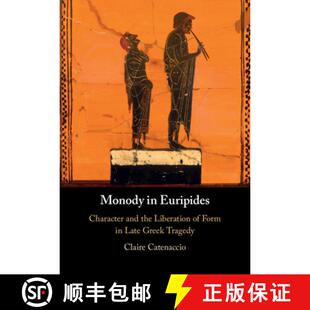 【3-4周达】Monody in Euripides: Character and the Liberation of Form in Late Greek Tragedy [9781009300131]