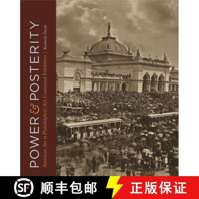 【3-4周达】Power and Posterity : American Art at Philadelphias 1876 Centennial Exhibition [9780271078366]