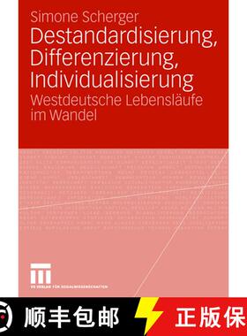 【3-4周达】Destandardisierung, Differenzierung, Individualisierung: Westdeutsche Lebensläufe im Wandel [9783531155135]