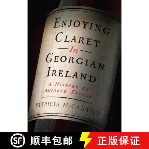 【3-4周达】精装 Enjoying Claret in Georgian Ireland: A History of Amiable Excess [9781801510134]