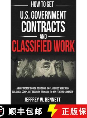 预订 How to Get U.S. Government Contracts and Classified Work: A Contractor's Guide to Bidding on Cla... [9781936800308]