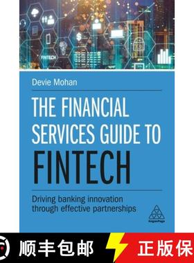 【3-4周达】The Financial Services Guide to Fintech: Driving Banking Innovation Through Effective Part... [9780749486372]
