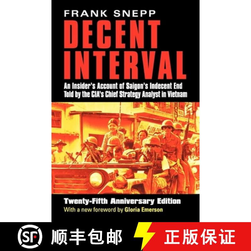 预订 Decent Interval: An Insider's Account of Saigon's Indecent End Told by the Cia's Chief Strategy ... [9780700612130]