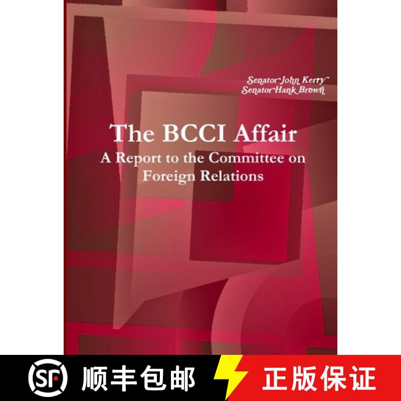 【2-3周达】The BCCI Affair: A Report to the Committee on Foreign Relations [9781105096853]