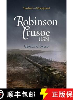 【3-4周达】Robinson Crusoe, USN (1945): The Adventures of George R. Tweed Rm1c on Japanese-Held Guam [9781594161117]