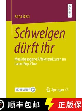 【3-4周达】Schwelgen dürft ihr : Musikbezogene Affektstrukturen im Laien-Pop-Chor (1. Aufl. 2023) [9783658421700]