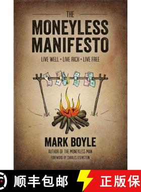 【3-4周达】Moneyless Manifesto: Live Well. Live Rich. Live Free.: Live Well, Live Rich, Live Free [9781856231015]