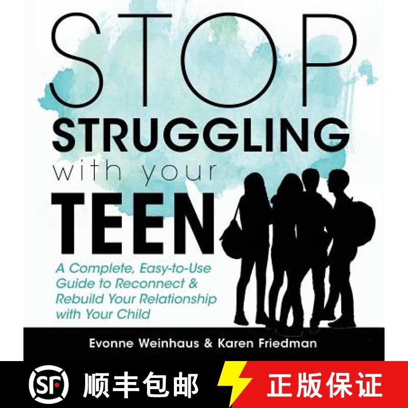 【3-4周达】Stop Struggling with Your Teen: A Complete, Easy-To-Use Guide to Reconnect & Rebuild Your ... [9781640855304]