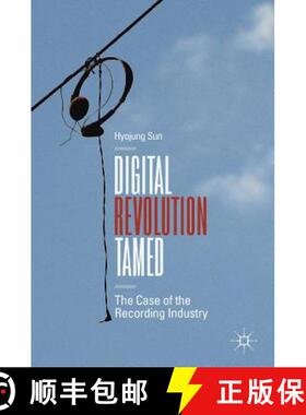 【3-4周达】Digital Revolution Tamed : The Case of the Recording Industry [9783319930213]