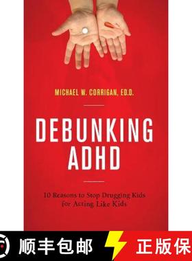 预订 Debunking ADHD : 10 Reasons to Stop Drugging Kids for Acting Like Kids [9781475806540]