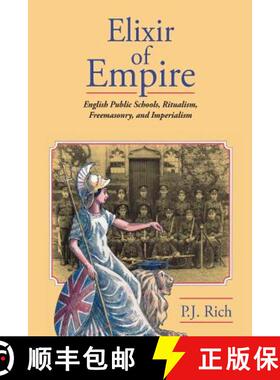 【3-4周达】Elixir of Empire: The English Public Schools, Ritualism, Freemasonry, and Imperialism [9781633910393]