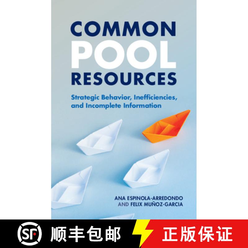 【3-4周达】Common Pool Resources: Strategic Behavior, Inefficiencies, and Incomplete Information [9781108926270]
