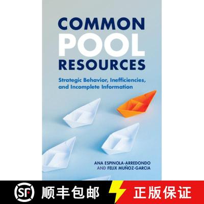 【3-4周达】Common Pool Resources: Strategic Behavior, Inefficiencies, and Incomplete Information [9781108926270]