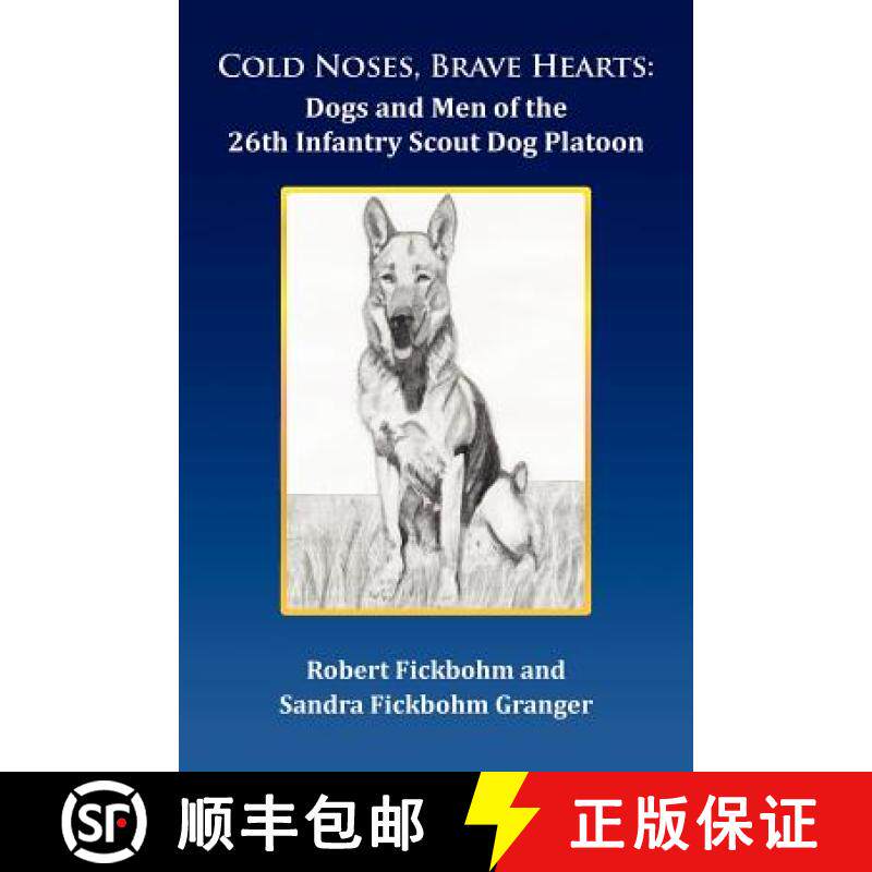 预订 Cold Noses, Brave Hearts: Dogs and Men of the 26th Infantry Scout Dog Platoon [9781465349668]