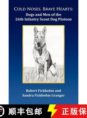 【3-4周达】Cold Noses, Brave Hearts: Dogs and Men of the 26th Infantry Scout Dog Platoon [9781465349668]