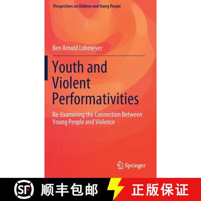 【3-4周达】Youth and Violent Performativities : Re-Examining the Connection Between Young People and ... [9789811555411]