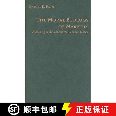 【3-4周达】Moral Ecology of Markets: Assessing Claims about Markets and Justice [9780521860826]