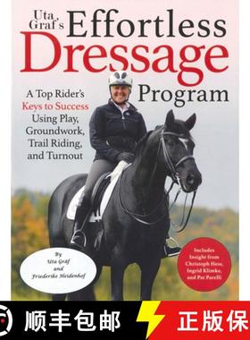【3-4周达】Uta Gräf's Effortless Dressage Program: A Top Rider's Keys to Success Using Play, Groundw... [9781570767722]