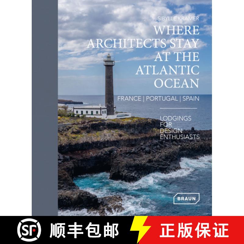 【3-4周达】Where Architects Stay at the Atlantic Ocean: France, Portugal, Spain: Lodgings for Design ... [9783037682975]