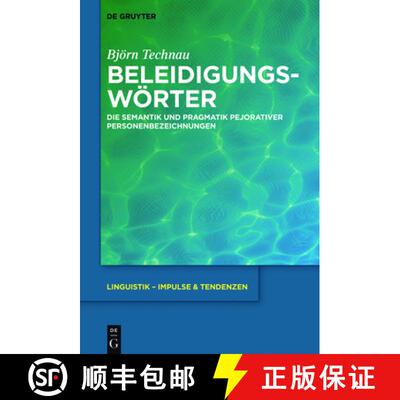 【3-4周达】Beleidigungsworter: Die Semantik und Pragmatik pejorativer Personenbezeichnungen [9783110560886]