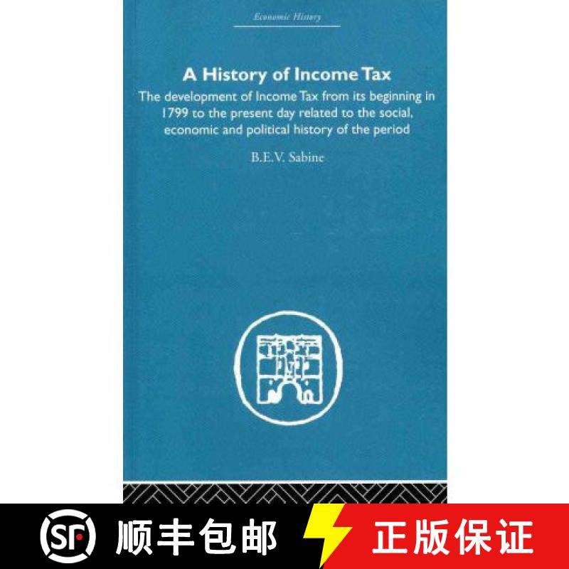 【3-4周达】History of Income Tax: the Development of Income Tax from its beginning in 1799 to the pre... [9780415607759]